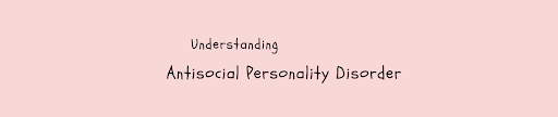 Antisocial Personality Disorder 